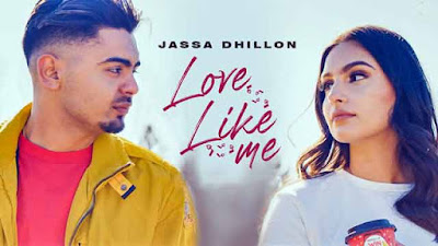 Jassa Dhillon Love Like Me Song