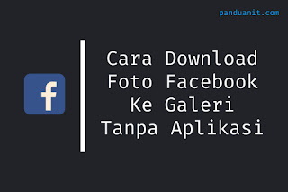 Cara Download Foto Facebook Ke Galeri Tanpa Aplikasi