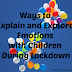 Ways to Explain and Explore Emotions with Children During Lockdown