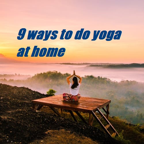 9 ways to do yoga at home Best 1 Health Tips