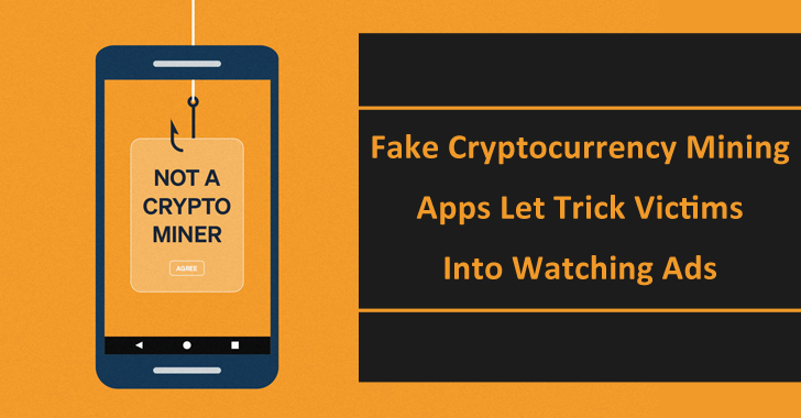 Beware!! Fake Crypto Mining Apps Let Trick Victims Into Watching Ads & Paying Subscription