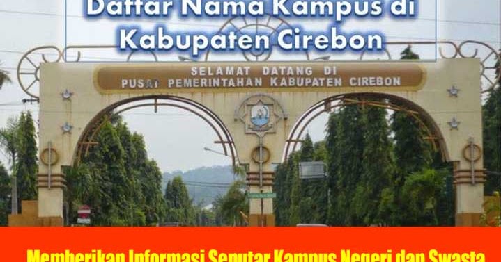 4 Kampus Di Kabupaten Cirebon Negeri Dan Swasta Fakta Kampus 4 Kampus Di Kabupaten Cirebon Negeri Dan Swasta Fakta Kampus