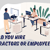 Should You Hire Contractors or Employees? #infographic