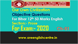 Bihar board 12th 50 Marks English Our Own Civilization Objective Questions