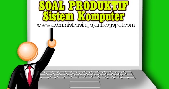 60 Soal Sistem Komputer Kelas Xi Tkj Dan Kunci Jawabannya Administrasi Ngajar