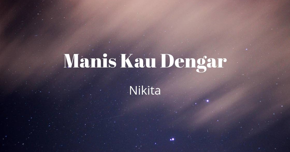 Lirik dan Kunci Lagu Manis Kau Dengar ( Nikita ) [G] Ayo