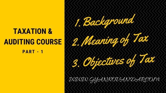 Tax : Background, Meaning and Objectives