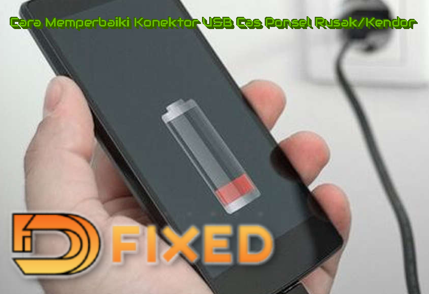 Cara Memperbaiki Konektor USB Cas Ponsel Rusak/Kendor Cara Memperbaiki Konektor USB Cas Ponsel Rusak/Kendor