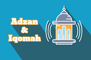 Adzan dan iqomah lafadz bacaan dan doa setelahnya