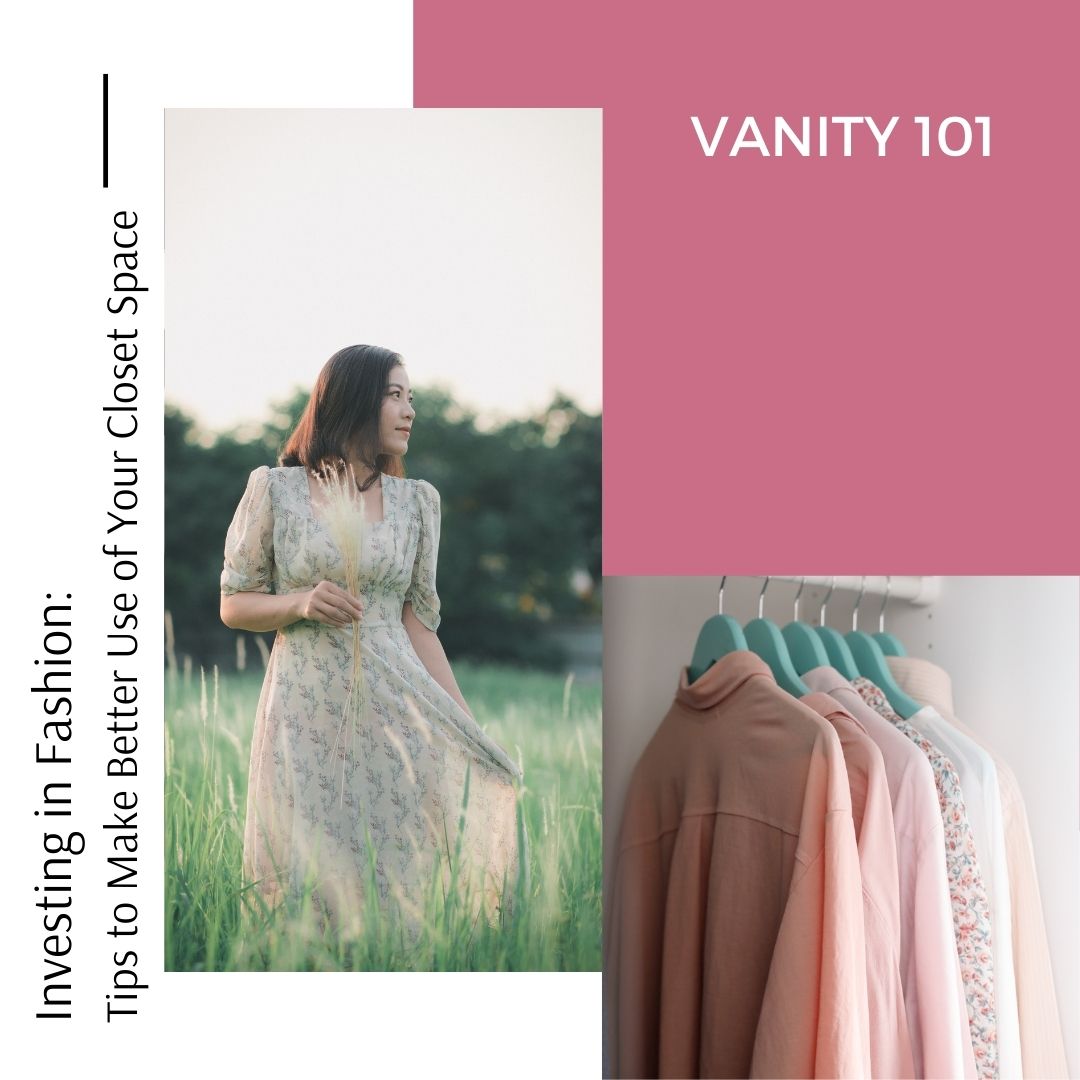 Investing in Fashion: Tips to Make Better Use of Your Closet Space
