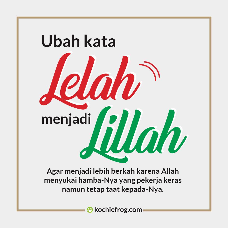 Gambar Kata Kata Lelah Bekerja yang Memotivasi - Kochie Frog