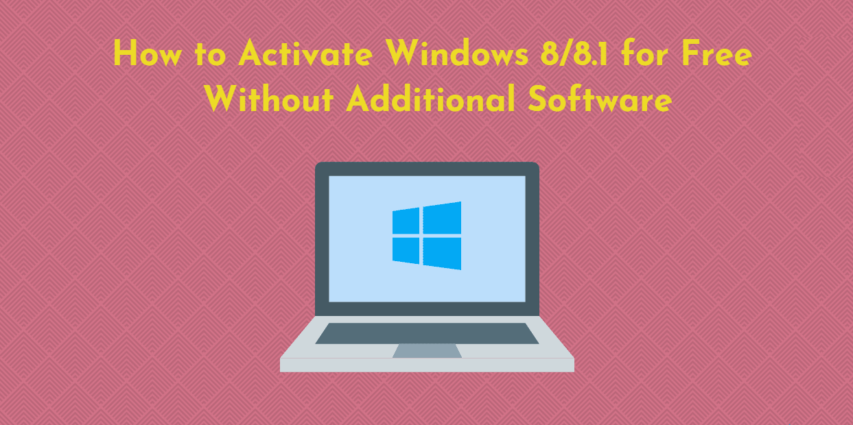 How to Activate Windows 8/8.1 for Free Without Additional Software How to Activate Windows 8/8.1 for Free Without Additional Software