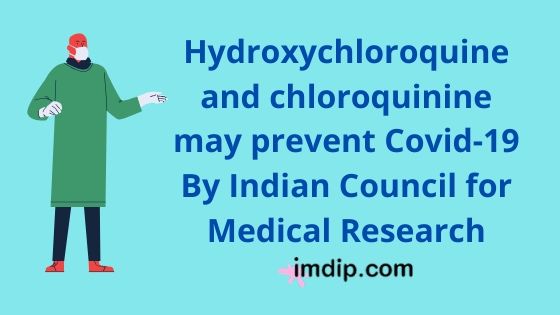 Hydroxychloroquine and chloroquinine may prevent Covid-19 Hydroxychloroquine and chloroquinine on Corona