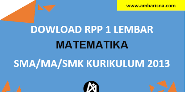 Download RPP 1 Lembar Matematika Wajib Kelas X, XI, XII SMA/MA Kurikulum 2013