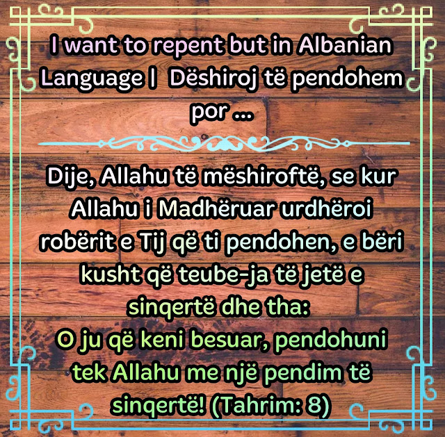 I want to repent but in Albanian Language Dëshiroj të pendohem por