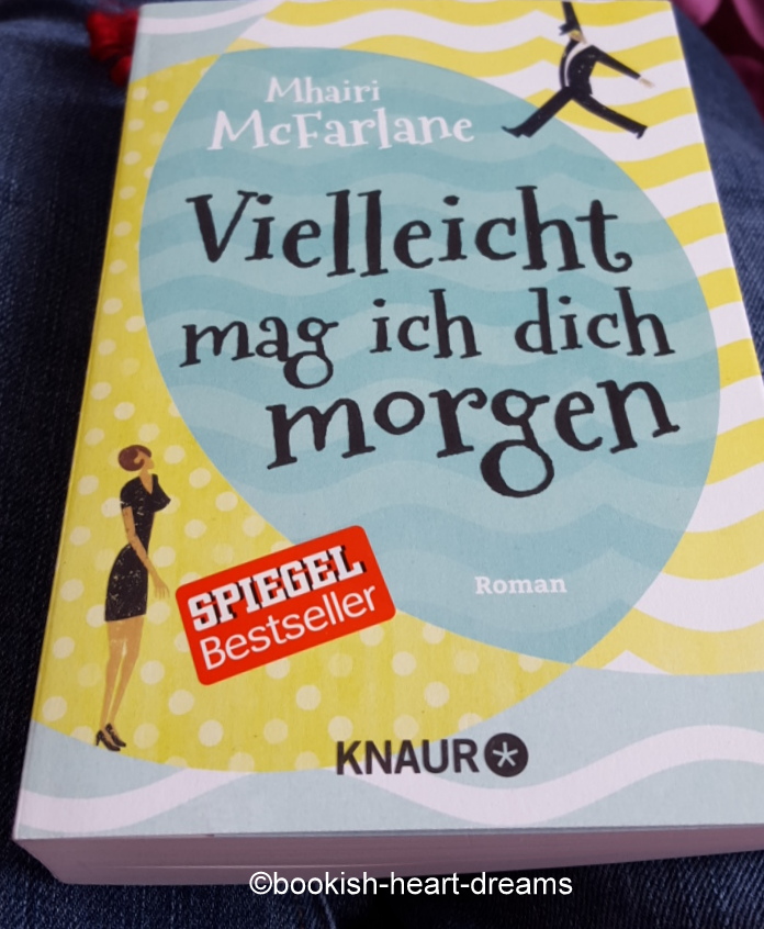 [Rezension] "Vielleicht mag ich dich von Mhairi McFarlane