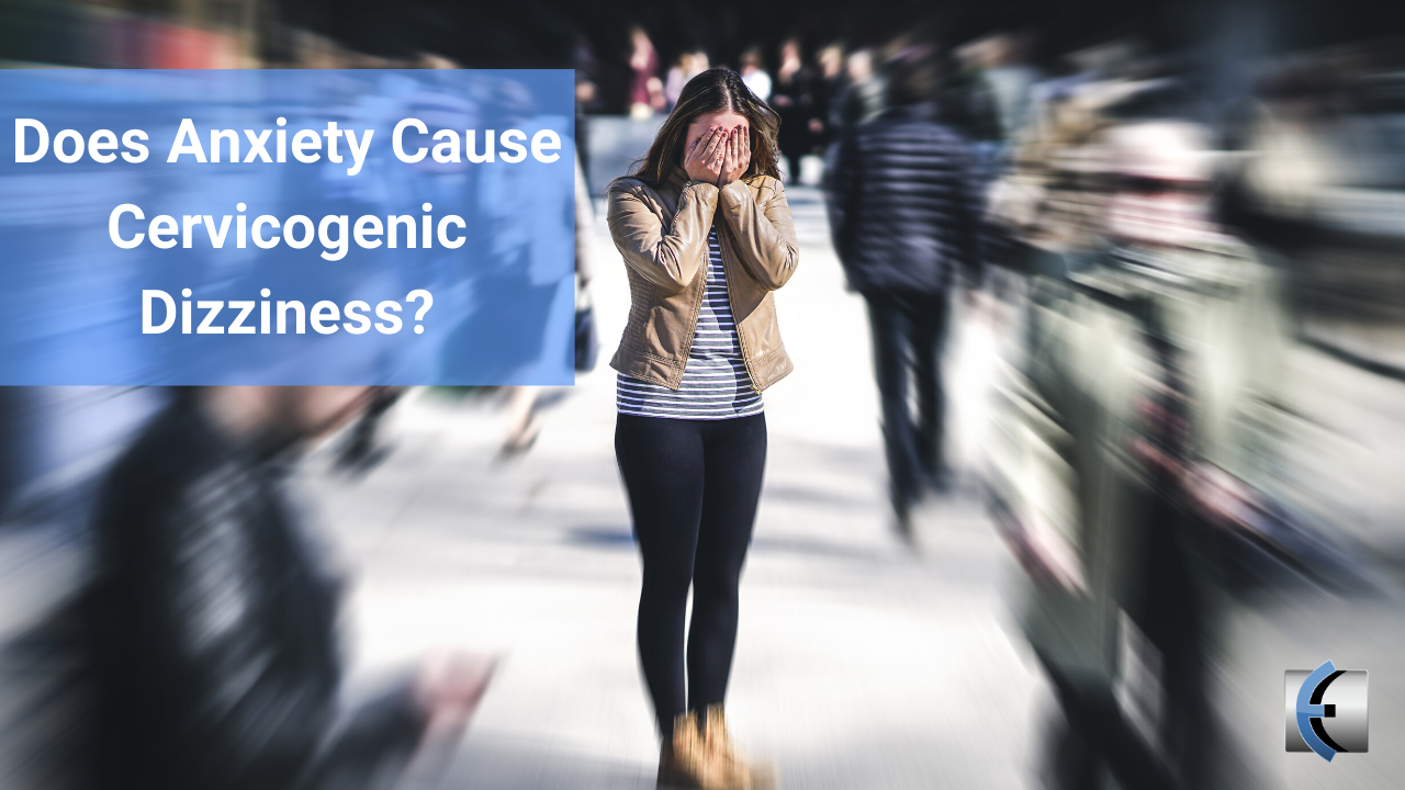 Does Anxiety Cause Cervicogenic Dizziness