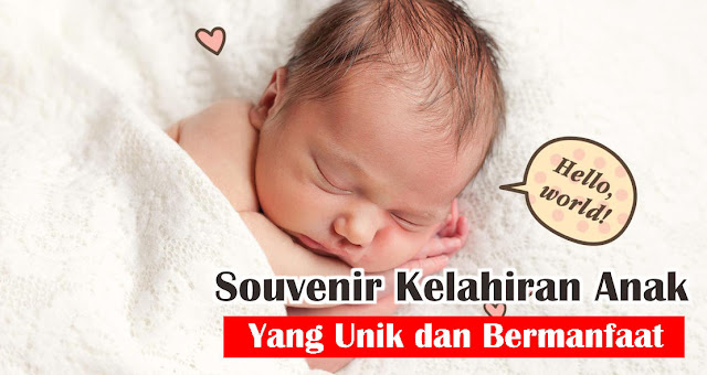 Souvenir Kelahiran Anak Yang Unik dan Bermanfaat