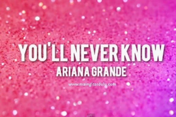You’ll Never Know - Ariana Grande