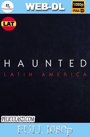 Haunted: Latinoamérca (2021) Full HD NF WEB-DL 1080p Latino VIP