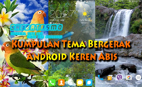Download Tema Bergerak Di Android Gratis Keren Dan
