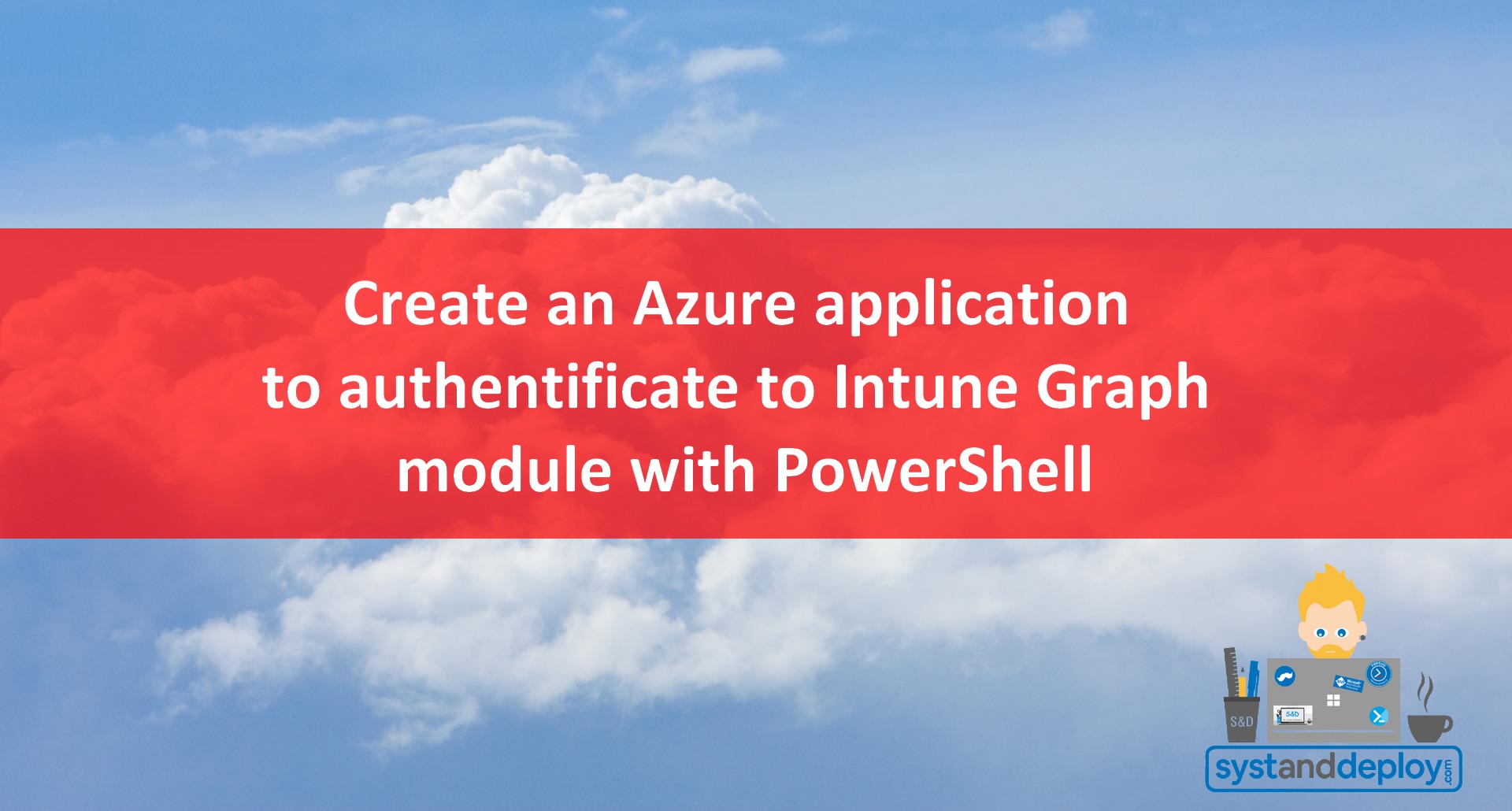 Create an Azure application to authenticate to Intune Graph module with ...