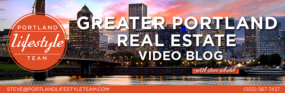 Greater Portland Real Estate Video Blog with Steve Schwab