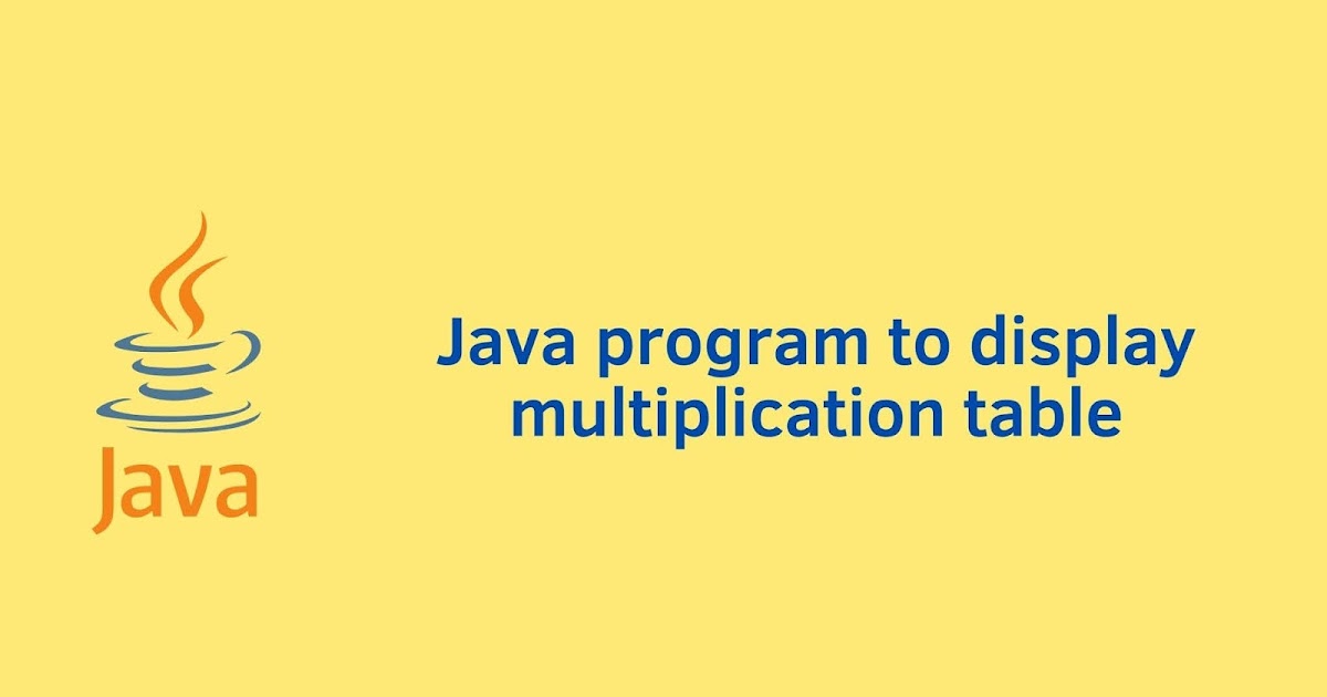Java program to display multiplication table