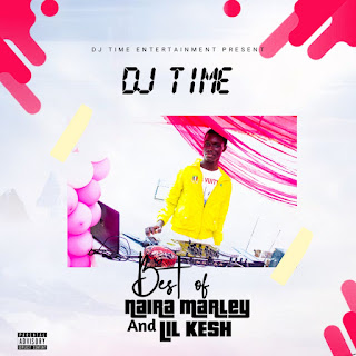 [Mixtape] DJ Time - Best of Naira Marley and Lil kesh