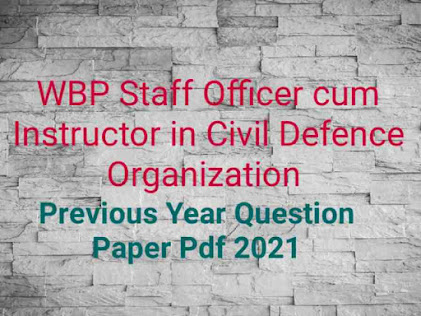 WBP, Previous Year Question Paper, WBP Staff Officer Instructor in Civil Defence Organisation Previous Year Question Paper pdf 2021,wbp civil defence previous year question paper pdf