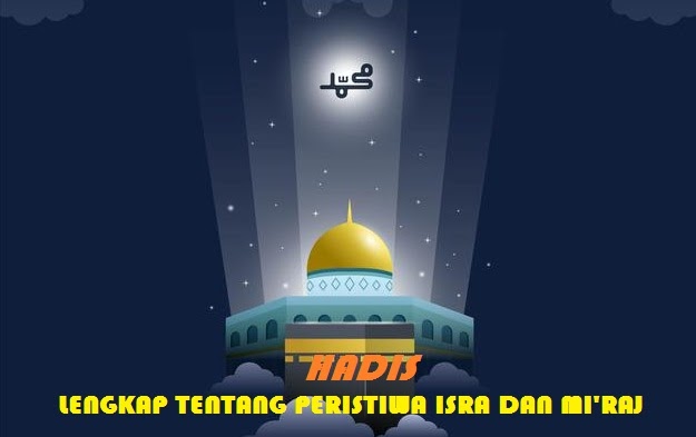 Hadis Lengkap Tentang Peristiwa Isra dan Mi'raj Rasulullah SAW
