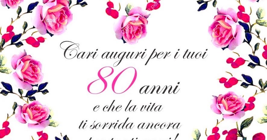 Frasi Compleanno 80 Anni Uomo Cartoline per tutti i gusti: Cartolina 🌸🌸🌸 BUON COMPLEANNO per i tuoi