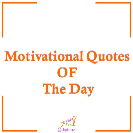 motivational quotes of the day