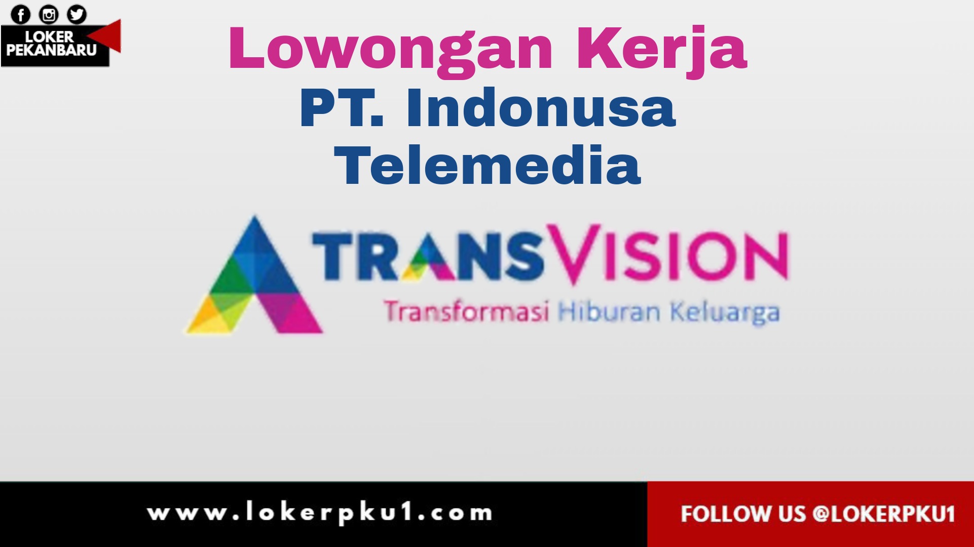 Lowongan Kerja Pt Indonusa Telemedia Transvision Pekanbaru Januari 2021