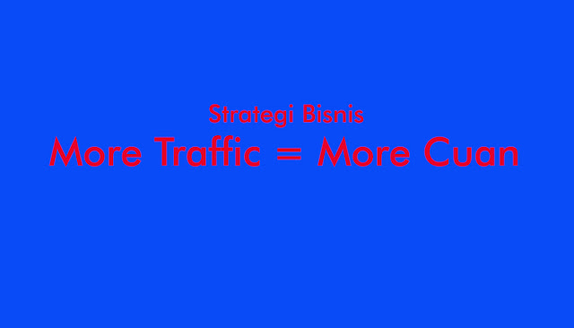 Strategi Bisnis More Traffic More Cuan Strategi Bisnis More Traffic More Cuan