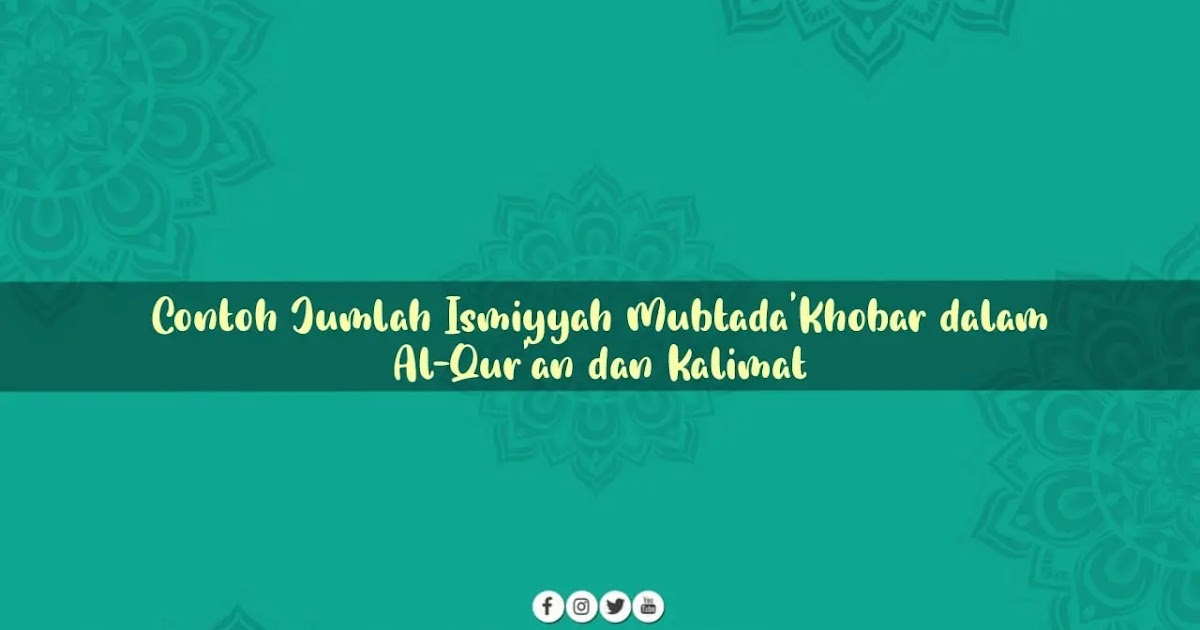 Contoh Jumlah Ismiyah Mubtada Khobar Dalam Ayat Al Qur An Dan Kalimat