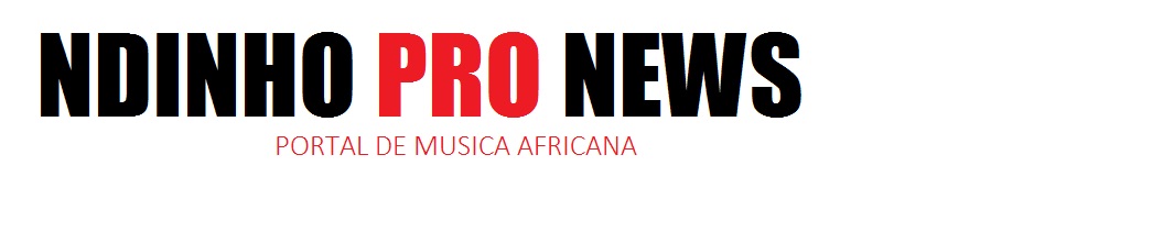 Ndinhopronews | Portal de Musica Africana