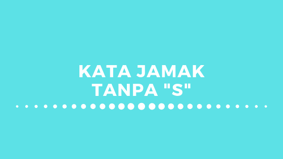 Kata Jamak Dalam Bahasa Inggris Yang Tanpa S Dibelakangnya De Eka