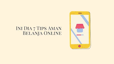 Ini Dia 7 Tips Aman Belanja Online