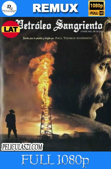 Petróleo Sangriento (2007) Full HD REMUX & BRRip 1080p Dual-Latino