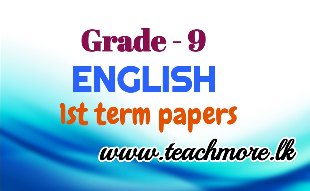 Grade 9 ENGLISH 1st term papers TeachMore.lk