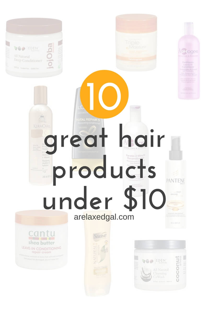 10 Great Hair Products Under 10 A Relaxed Gal