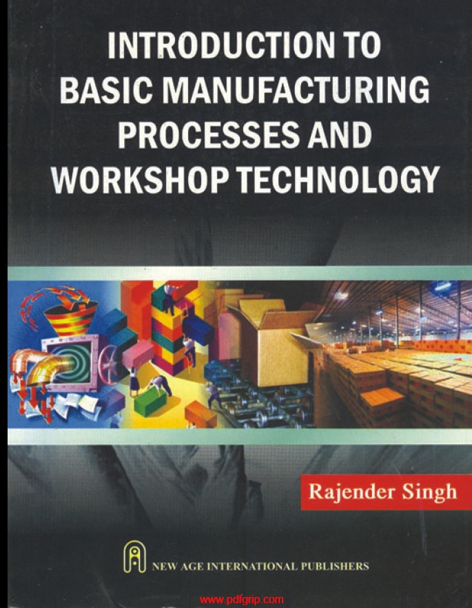 Introduction to Basic Manufacturing Processes and Workshop Technology