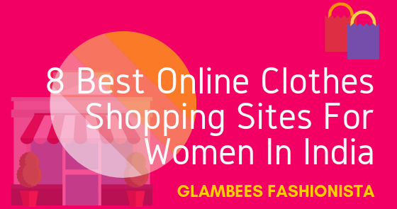 8 Best Online Clothes Shopping Sites For Women In India