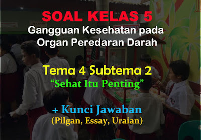 Gangguan Kesehatan pada Organ Peredaran Darah 50 Soal Kelas 5 (Gangguan Kesehatan Organ Peredaran Darah) + Jawaban