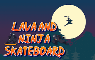 Jogue Lava and Ninja Skateboard online grátis