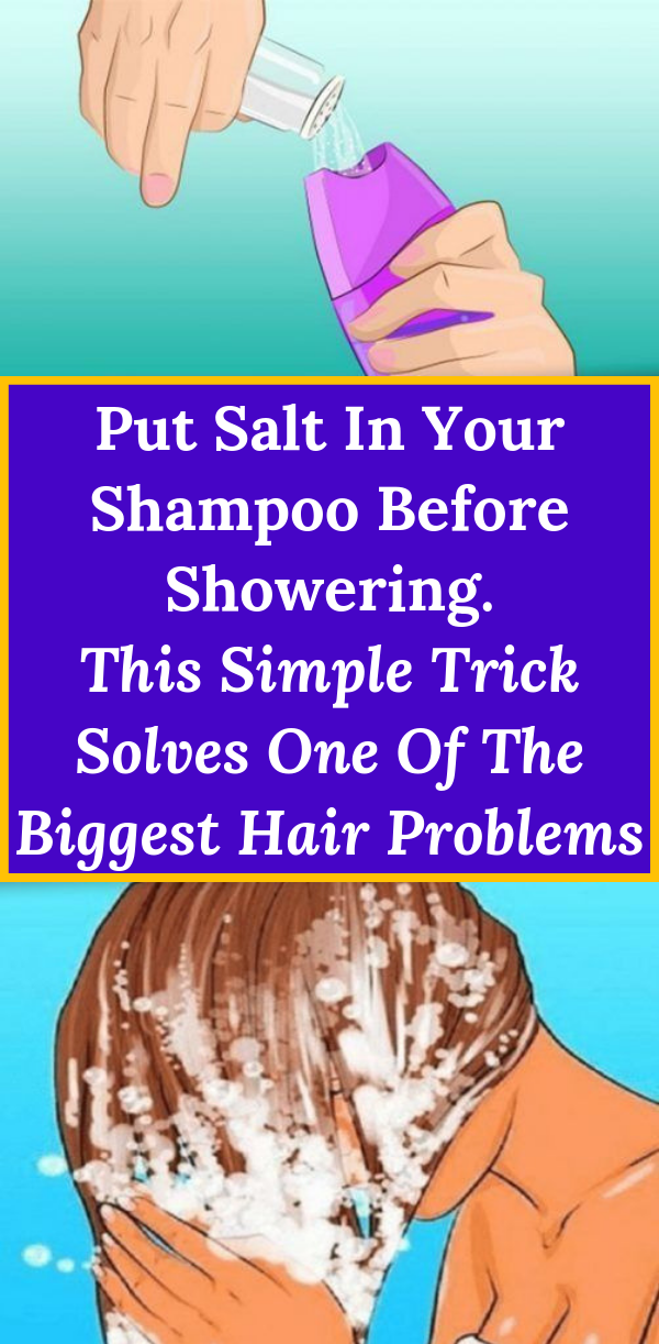 Put Salt In Your Shampoo Before Showering. This Simple Trick Solves One