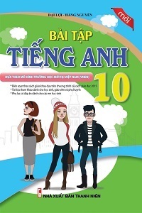 Bài Tập Tiếng Anh 10 (Có Đáp Án) - Đại Lợi