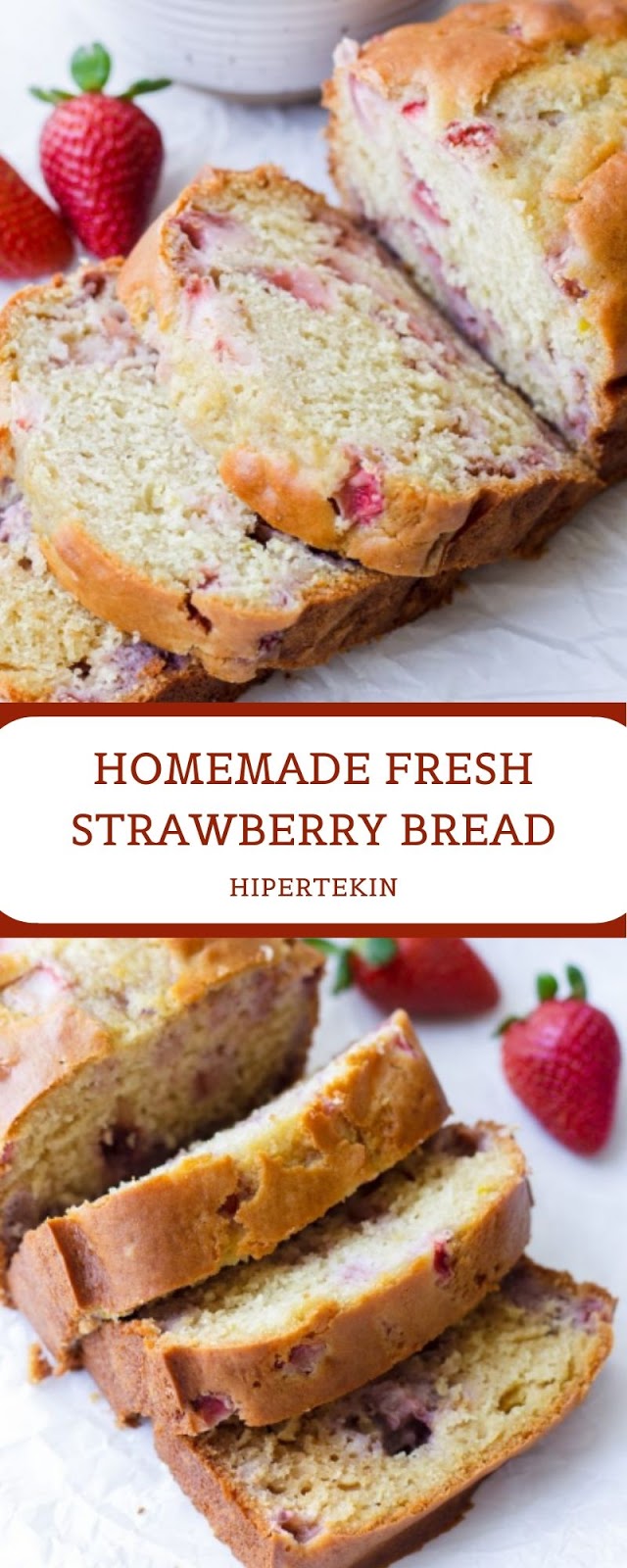 HOMEMADE FRESH STRAWBERRY BREAD HOMEMADE FRESH STRAWBERRY BREAD