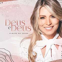 Baixar CD Gospel ...Deus É Deus - Elaine de Jesus